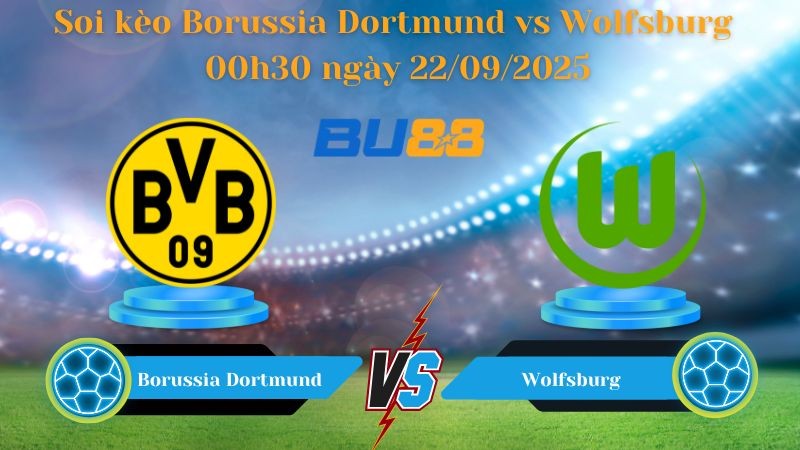 BU88 Nhận định soi kèo Borussia Dortmund vs Wolfsburg 00h30 ngày 22/09/2025 - Bundesliga