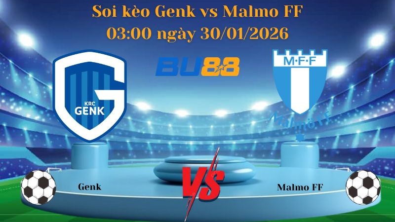 BU88 Nhận định bóng đá Genk vs Malmo FF 03:00 ngày 30/01/2026 - Europa League