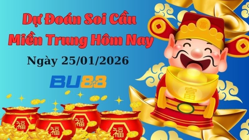 BU88 Dự đoán xổ số miền Trung hôm nay ngày 25/01/2026 [Tỷ Lệ Trúng Cao]