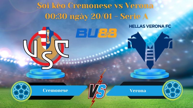 BU88 Nhận định bóng đá Cremonese vs Verona 00:30 ngày 20/01 - Serie A