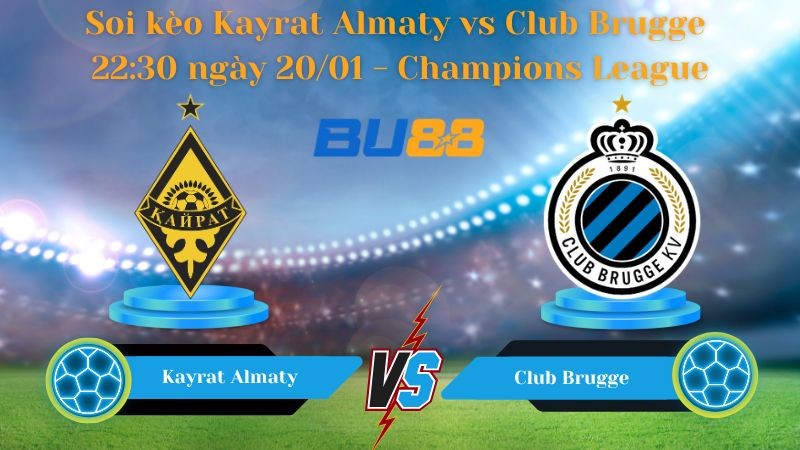 BU88 Nhận định bóng đá Kayrat Almaty vs Club Brugge 22:30 ngày 20/01 - Champions League